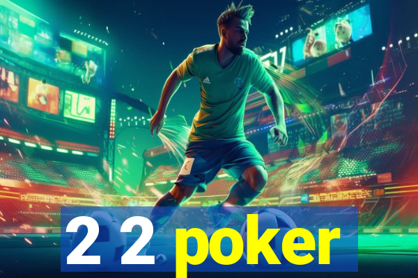 2 2 poker