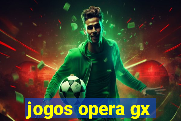 jogos opera gx