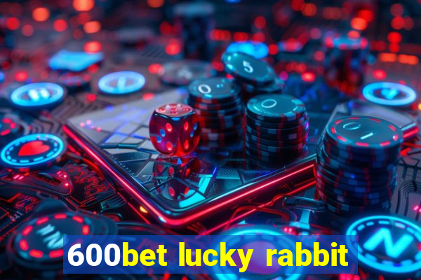 600bet lucky rabbit