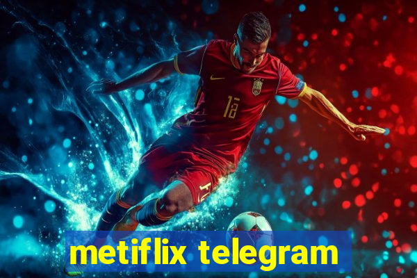 metiflix telegram