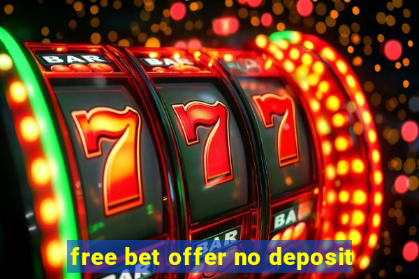 free bet offer no deposit