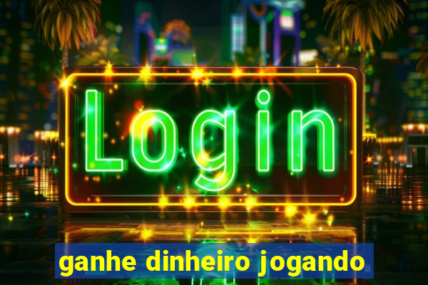 ganhe dinheiro jogando