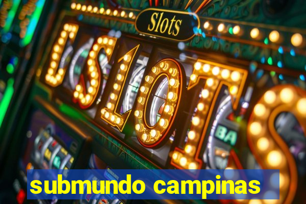 submundo campinas