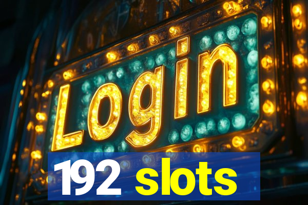 192 slots