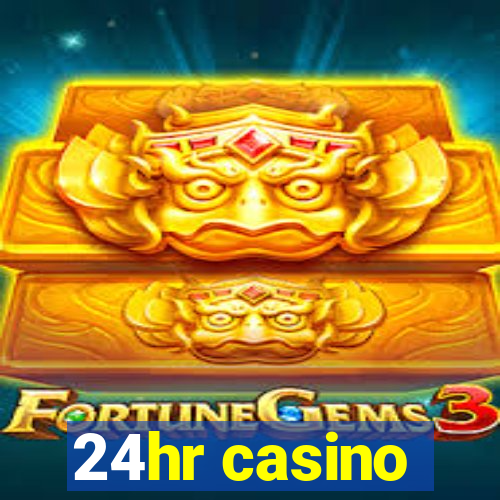 24hr casino