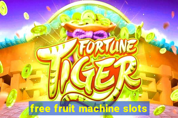 free fruit machine slots