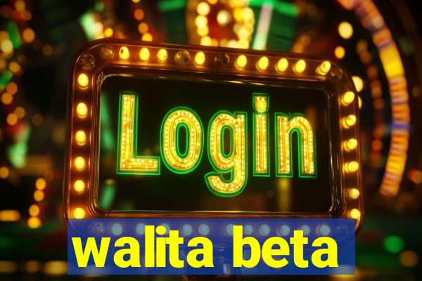 walita beta