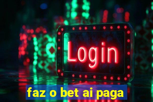 faz o bet ai paga