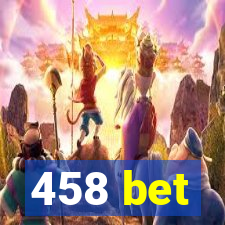 458 bet