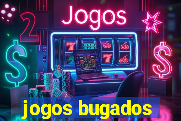 jogos bugados