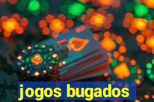 jogos bugados