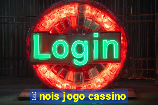 茅 nois jogo cassino