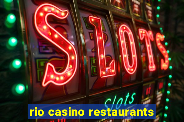 rio casino restaurants