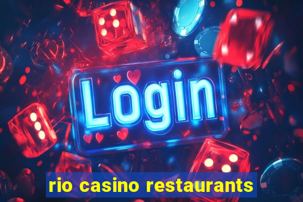 rio casino restaurants