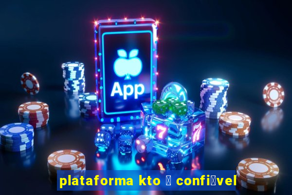 plataforma kto 茅 confi谩vel