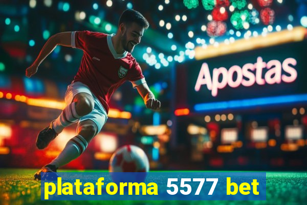 plataforma 5577 bet