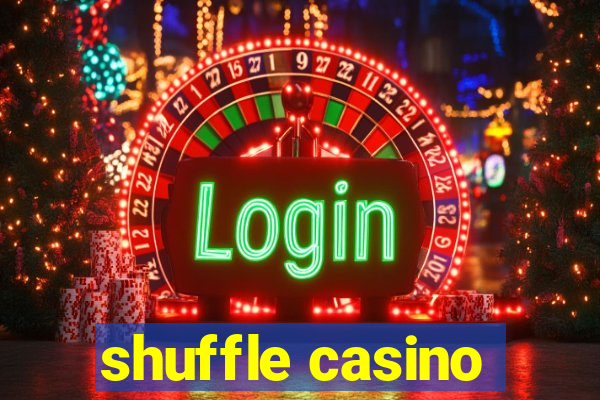 shuffle casino