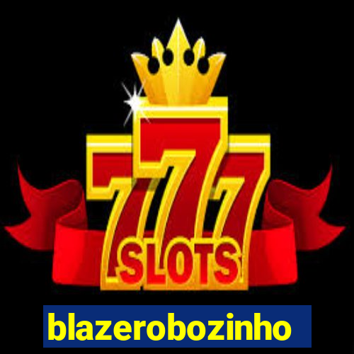 blazerobozinho