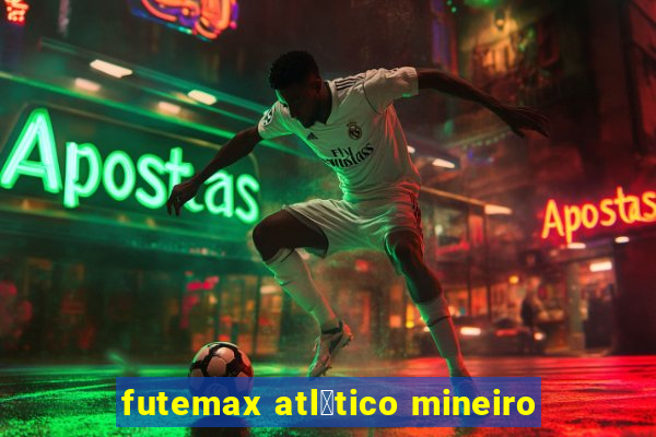 futemax atl茅tico mineiro