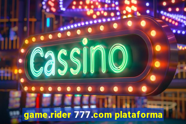 game.rider 777.com plataforma