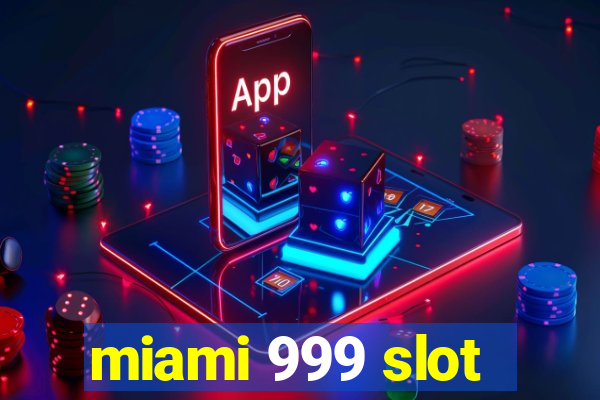 miami 999 slot