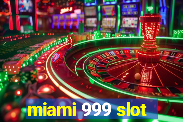 miami 999 slot