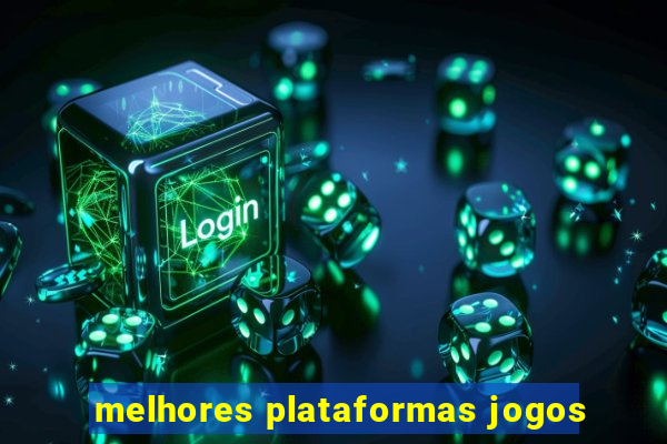 melhores plataformas jogos