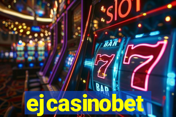 ejcasinobet