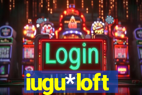 iugu*loft