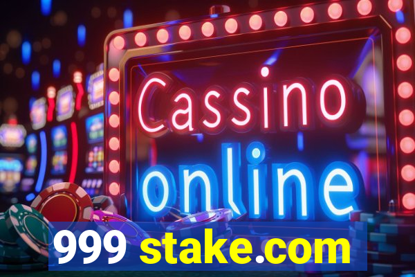 999 stake.com