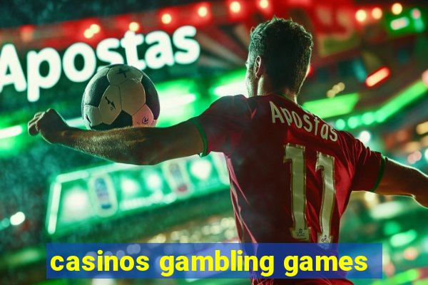 casinos gambling games