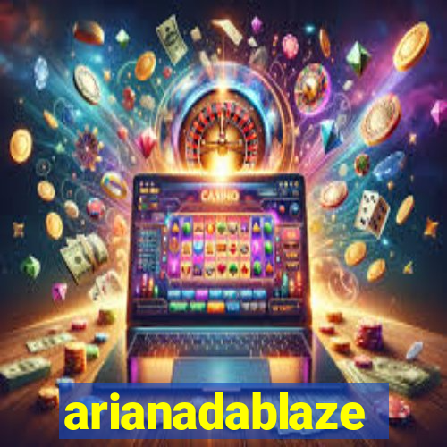 arianadablaze