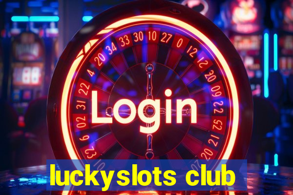 luckyslots club