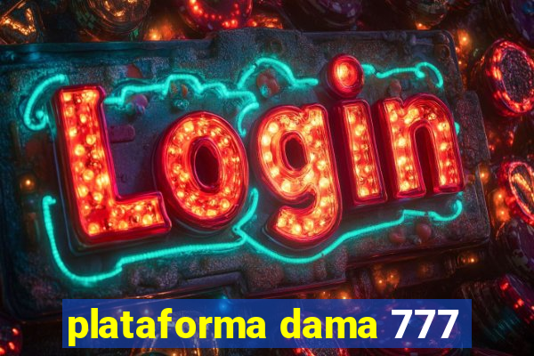 plataforma dama 777