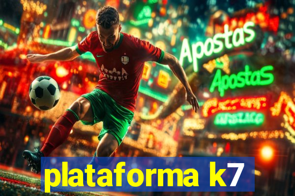 plataforma k7