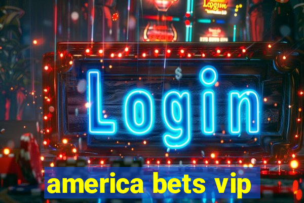 america bets vip