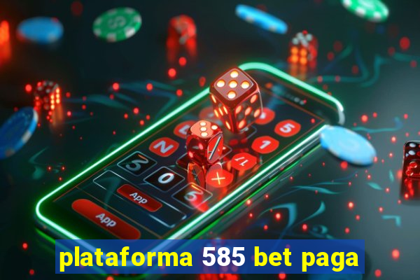 plataforma 585 bet paga