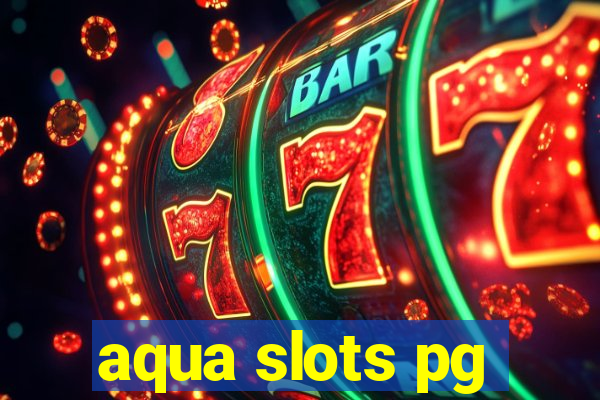 aqua slots pg