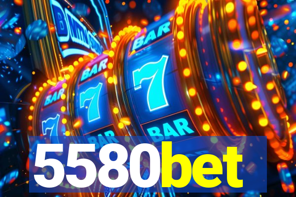 5580bet