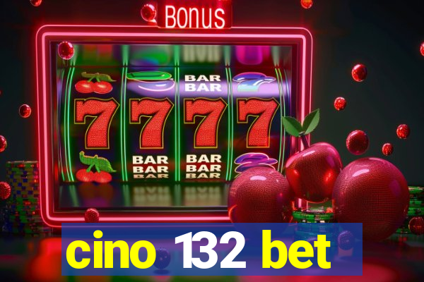 cino 132 bet