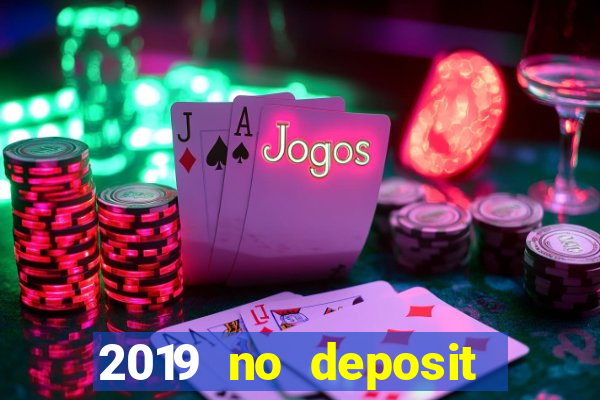 2019 no deposit bonus casino