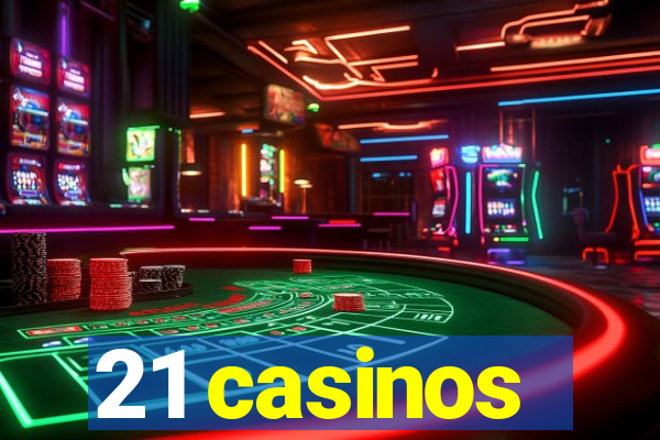 21 casinos