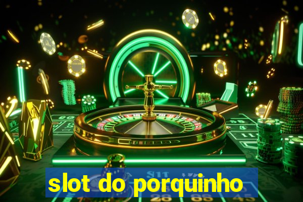 slot do porquinho