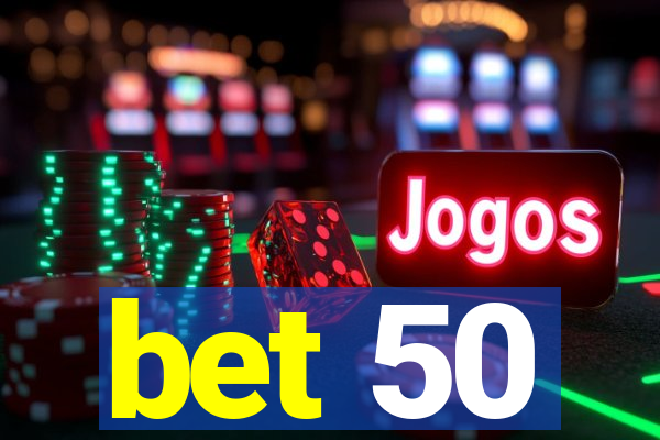 bet 50