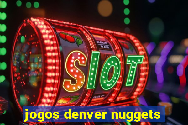 jogos denver nuggets