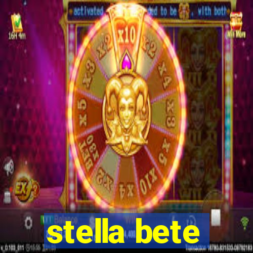 stella bete