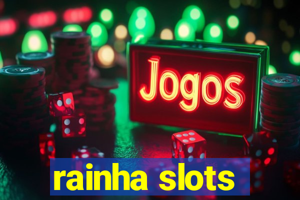 rainha slots