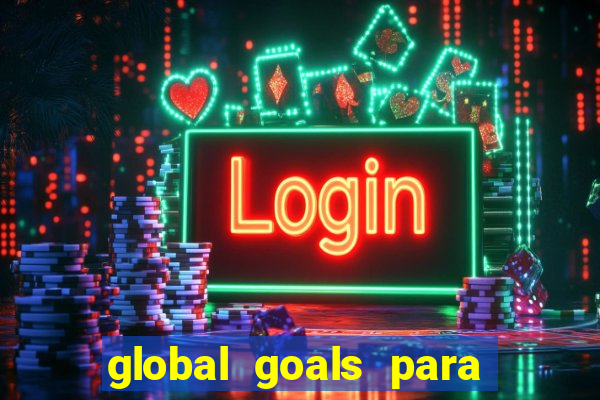 global goals para que serve