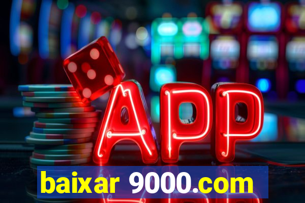 baixar 9000.com