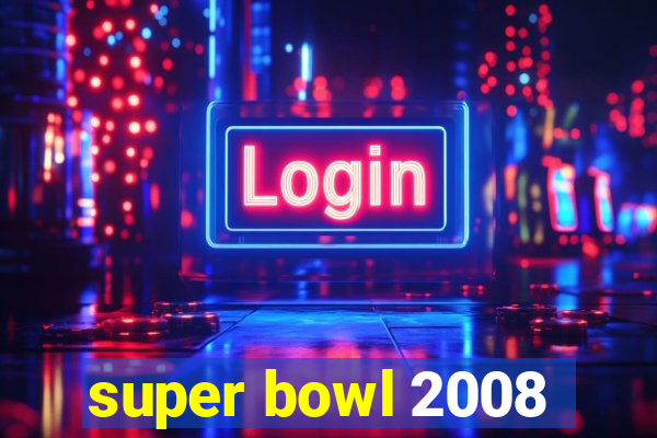 super bowl 2008